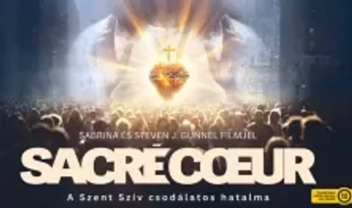 SACRÉ COEUR - A Szent Szív csodálatos hatalma