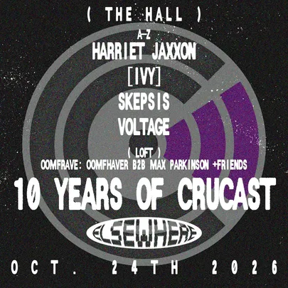 10 Years of CruCast: Harriet Jaxxon, [IVY], SKEPSIS, Voltage, oomfRAVE