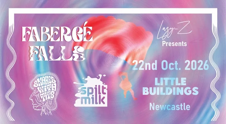 Faberge Falls, Snakes with Tits, Spilt Milk