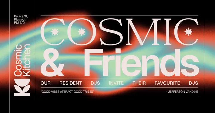 Cosmic & Friends  {House + Techno}