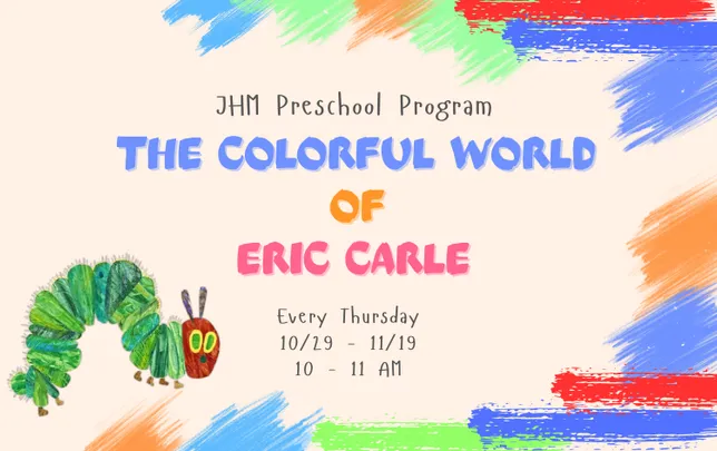 JH Museum Preschool Program: The Colorful World of Eric Carle