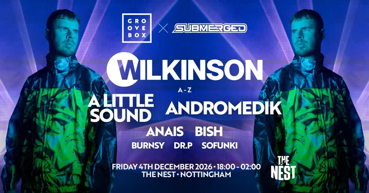 WILKINSON & MORE | Groovebox X Submerged at The Nest