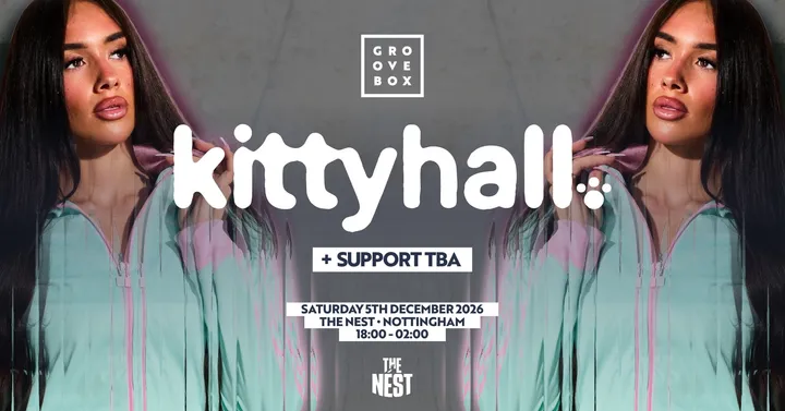 KITTY HALL + SUPPORT | Groovebox, The Nest Nottingham