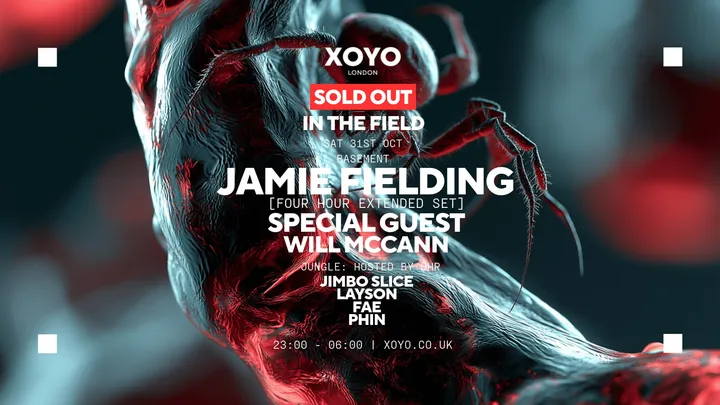 XOYO Halloween: In The Field with Jamie Fielding [SOLD OUT]
