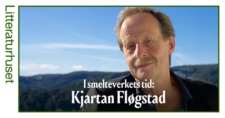 I smelteverkets tid: Kjartan Fløgstad