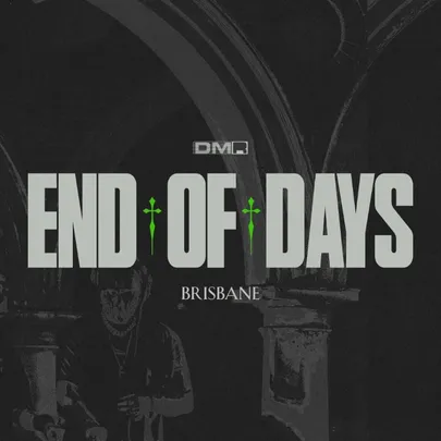 END OF DAYS - BRISBANE