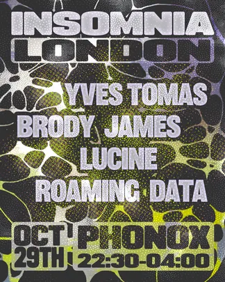 Insomnia London: Yves Tomas, Roaming Data, Lucine, Brody James
