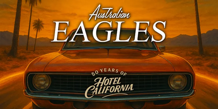The Australian Eagles – 50 Years of Hotel California