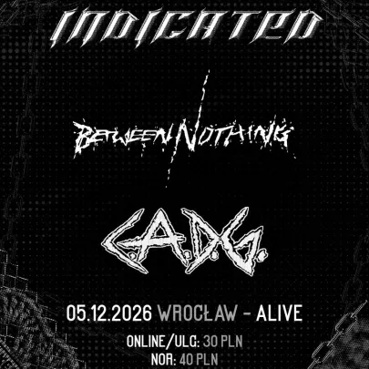 INDICATED X BETWEEN NOTHING X C.A.D.G | WROCŁAW