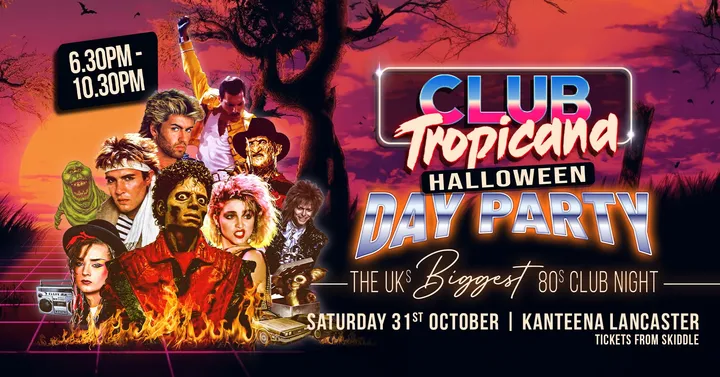 Club Tropicana - The UKs Biggest 80s Halloween Day Party | Lancaster
