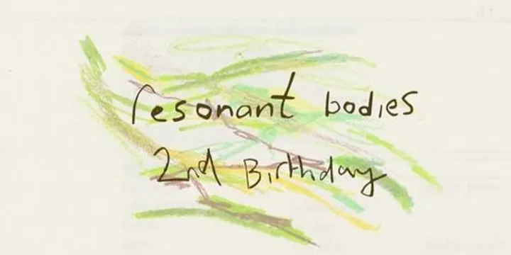 CANCELLED Resonant Bodies: 2nd Birthday