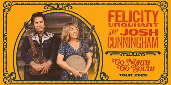 FELICITY URQUHART & JOSH CUNNINGHAM- Go North Go South Tour