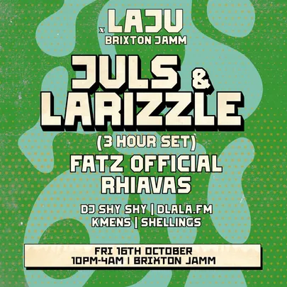 Laju x Brixton Jamm: Juls & Larizzle