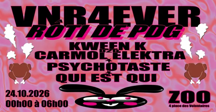 VNR4EVER *RÔTI DE PDG*: Kween K b2b Carmol Elektra • Psychotaste • Qui est Qui