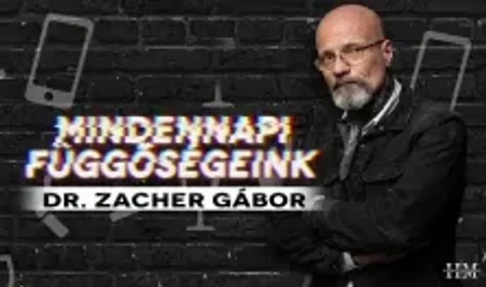 Dr. Zacher Gábor - Mindennapi függőségeink - SZÁZHALOMBATTA