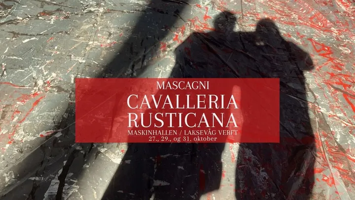 Cavalleria Rusticana / Mascagni  - opera i Maskinhallen