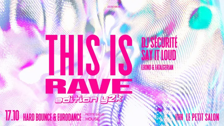THIS IS RAVE (Y2K EDITION) : DJ SÉCURITÉ, SAY IT LOUD & MORE