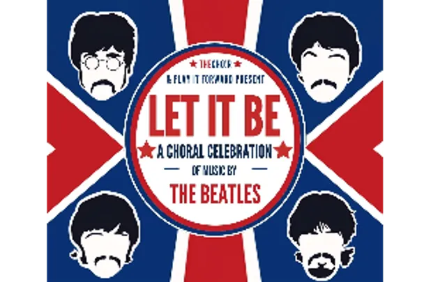 LET IT BE - A Choral Celebration Of Music By The Beatles