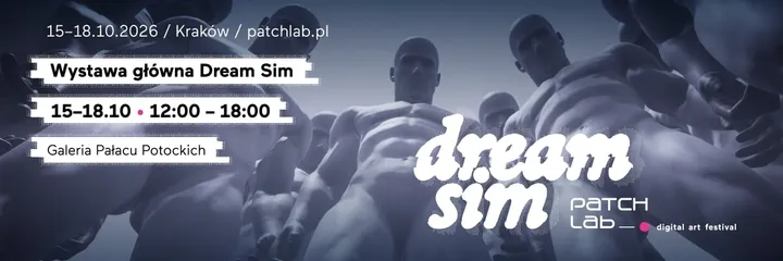 Patchlab 2026: Wystawa główna Dream Sim | Galeria Pałacu Potockich