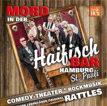 Mord in der Haifischbar St Pauli - Theater in 2 Teilen, Musik von The Rattles
