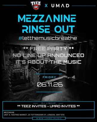 Mezzanine Rinse Out - Teez Takeover UMAD invites