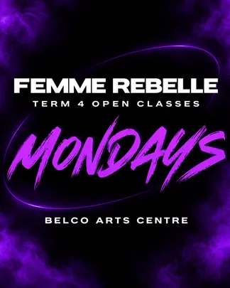 FEMME REBELLE -TERM 4 MONDAY OPEN CLASSES
