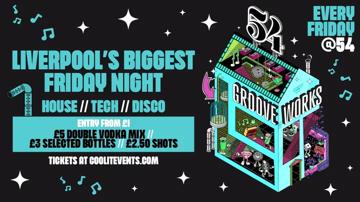 GROOVEWORKS  🪅🎶🪩 - LIVERPOOL'S BIGGEST FRIDAY NIGHT @ 54