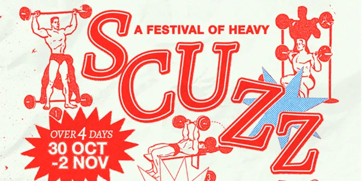 SCUZZ - All Things Heavy - Oct 30 - Nov 2