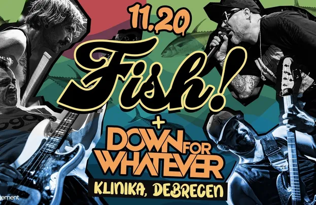 11.20. // FISH! - Összjubileumi klubturné + DFW // Klinika, Debrecen