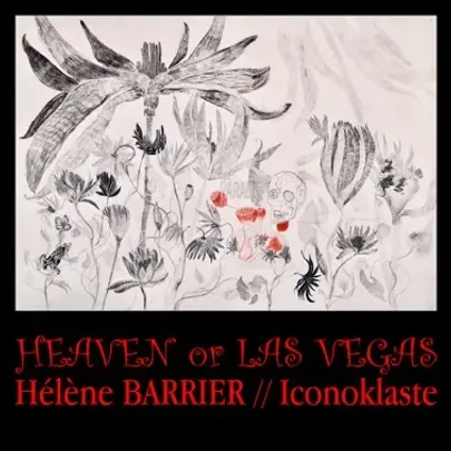 HEAVEN OR LAS VEGAS / HÉLÈNE BARRIER