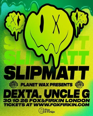 Slipmatt + Planet Wax: Dexta & Uncle G