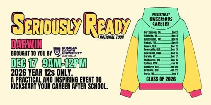 Seriously Ready [Darwin] → Post Year 12 Event By Unserious Careers