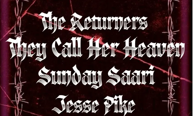 The Returners // They Call Her Heaven // Sunday Saari // Jesse Pike