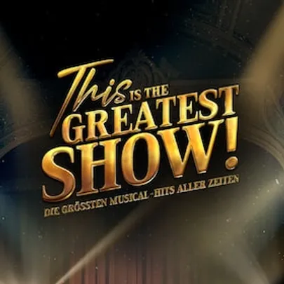 This is THE GREATEST SHOW! - Die größten Musical Hits aller Zeiten - Tour 2027