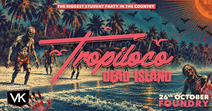 🌴💀 TROPILOCO SHEFFIELD - DEAD ISLAND MONDAY!!! 💀🌴 THE UK's BIGGEST STUDENT PARTY BRAND - POWERED BY VK // 3 ROOMS OF HIGH ENERGY HITS // @ FOUNDRY 🚀