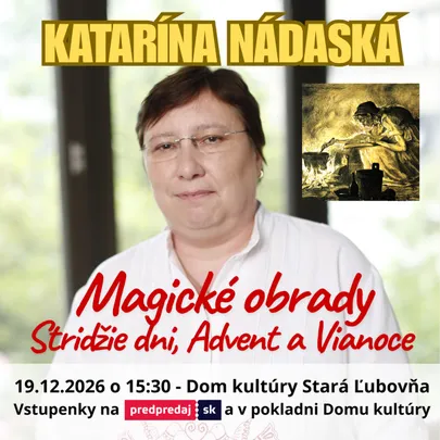 KATARÍNA NÁDASKÁ - Magické obrady stridžích dní, Advent a Vianoce - Stará Ľubovňa