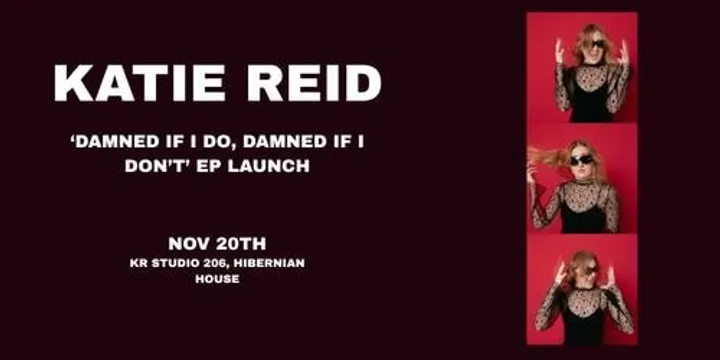 Katie Reid 'Damned If I do, damned if I don't' EP Launch