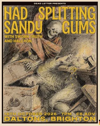 Deadletter Presents: Had Sandy, Sworn Truth, Splitting Gums, Halcyon