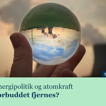 Gå-hjem-møde: Grøn energipolitik og atomkraft - skal forbuddet fjernes?