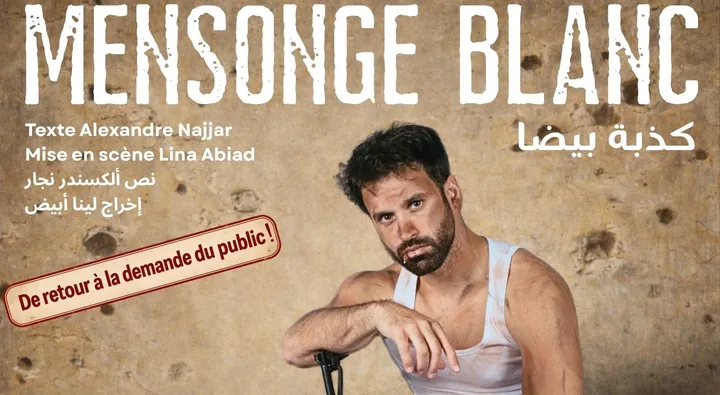 Mensonge Blanc -  Texte Alexandre Najjar  Mise en scène Lina Abiad