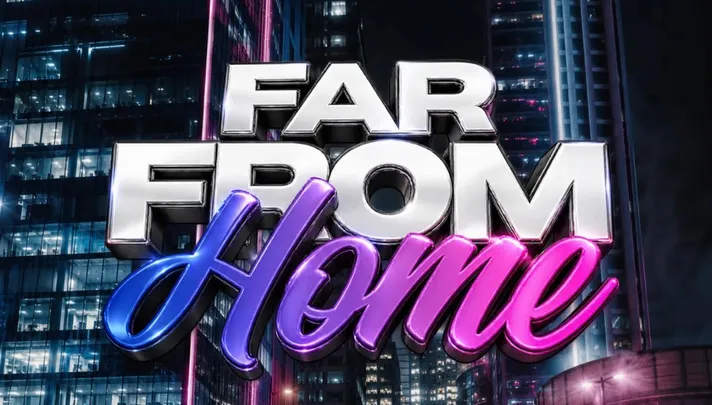FAR FROM HOME