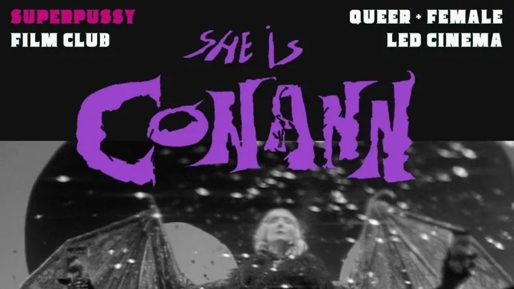 Super Pussy Film Club MCR - She Is Connan Screening