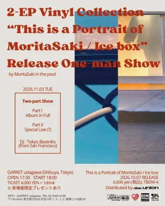 MoritaSaki in the pool / 2-EP Vinyl Collection『This is a Portrait of MoritaSaki / Ice box』Release One-man Show