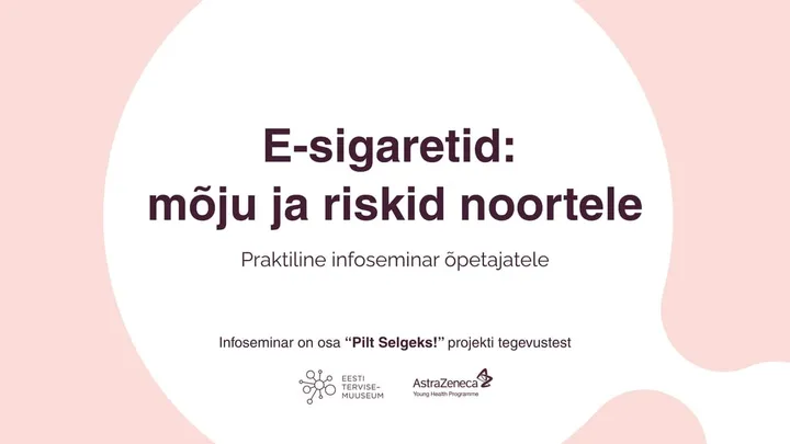Õpetajate infoseminar Tervisemuuseumis: „E-sigaretid: mõju ja riskid noortele”