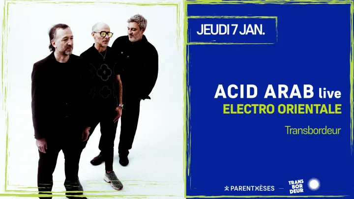 Acid Arab live @ Transbordeur