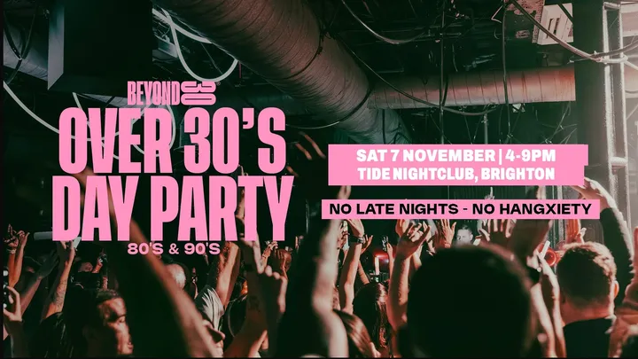80s & 90s Over 30s Daytime Clubbing - BRIGHTON🕺🏽
