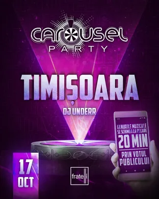 CAROUSEL PARTY / 17 Octombrie @ Fratelli, Timisoara