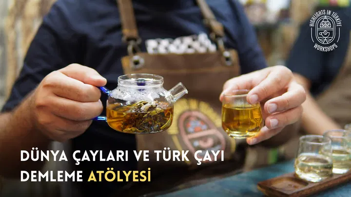Dünya Çayları ve Türk Çayı Demleme Atölyesi - Ekim