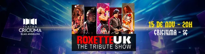 ROXETTE UK THE TRIBUTE SHOW NO TEATRO DE CRICIÚMA