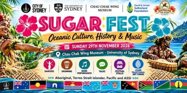 Sugar Fest Oceanic Culture History & Music 2026 @ Chau Chak Wing Museum - USYD